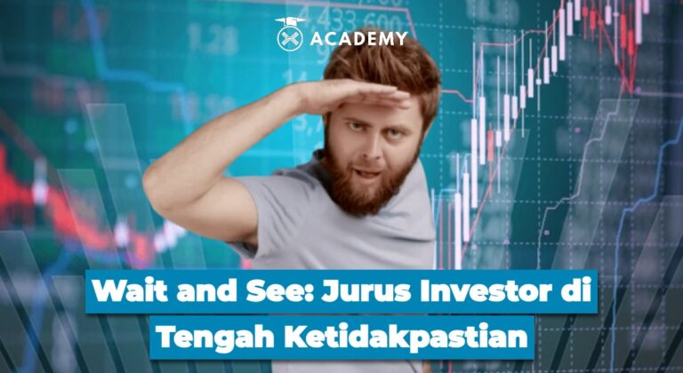 Wait and See: Jurus Investor di Tengah Ketidakpastian