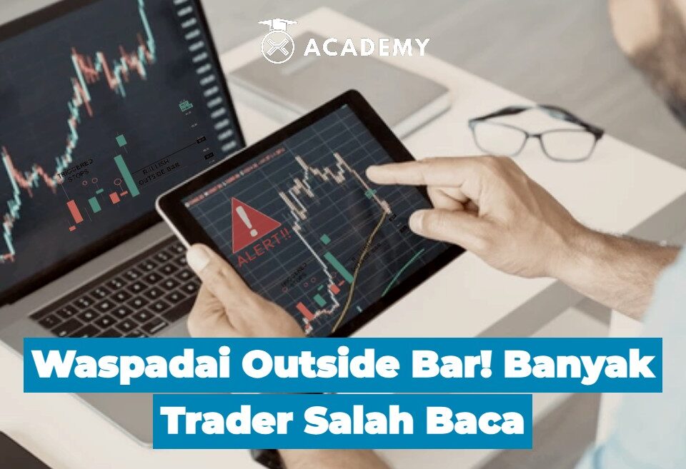 Waspadai Outside Bar! Banyak Trader Salah Baca