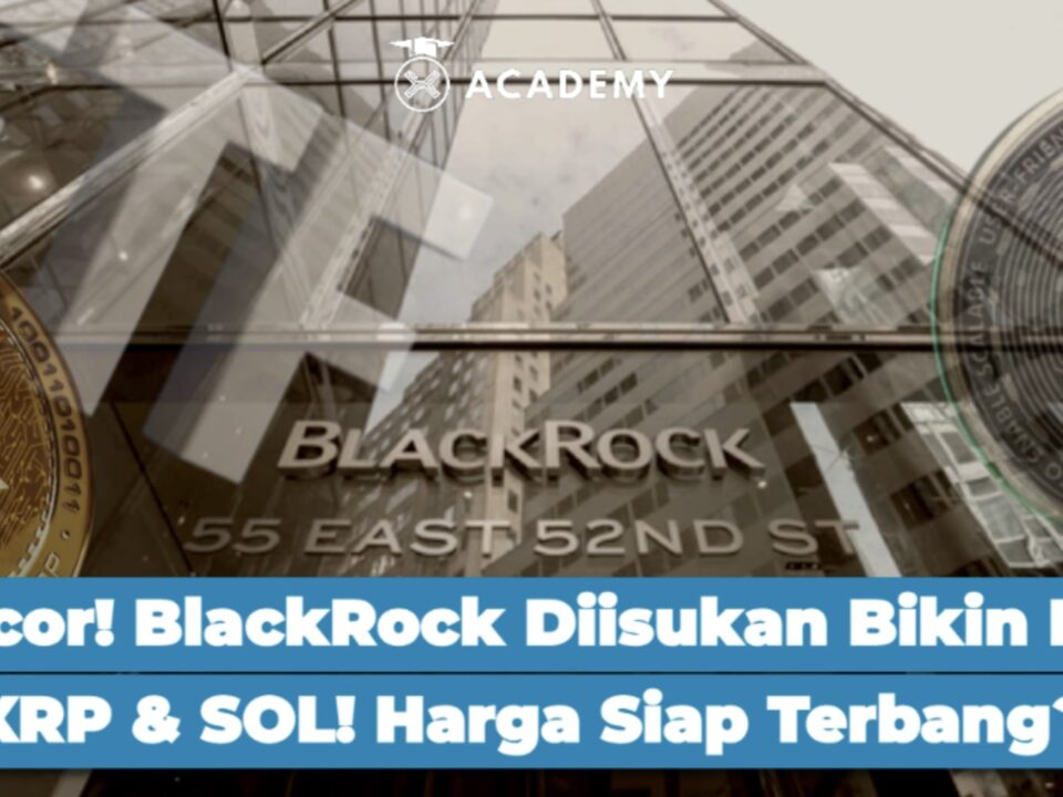 Bocor! BlackRock Diisukan Bikin ETF XRP & SOL! Harga Siap Terbang?