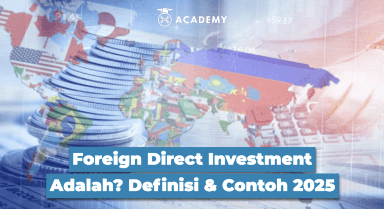 Foreign Direct Investment Adalah? Definisi & Contoh 2025