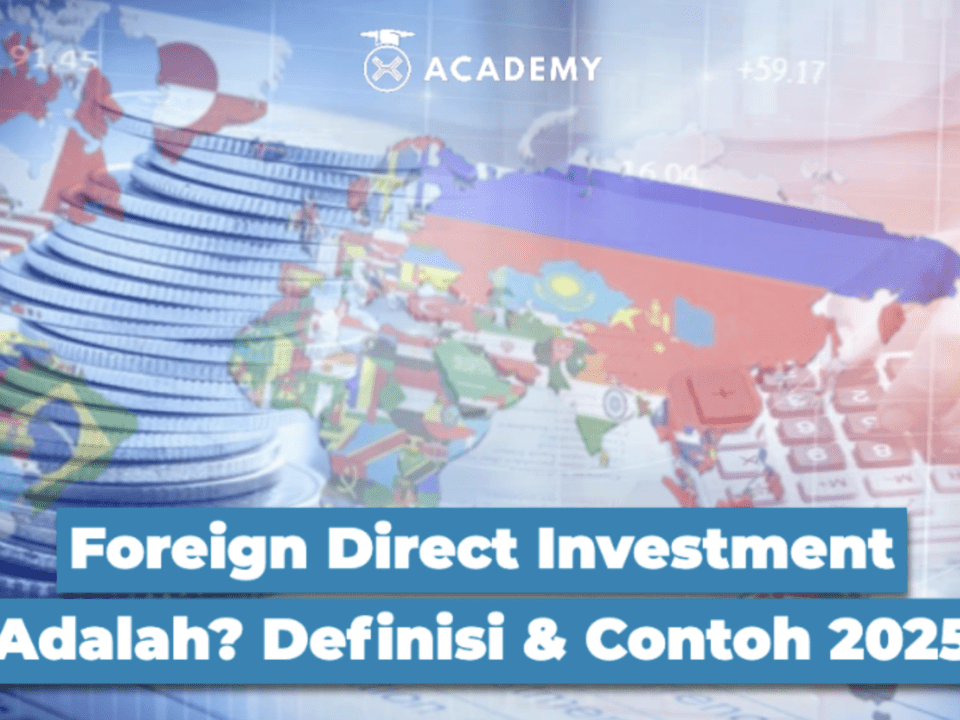 Foreign Direct Investment Adalah? Definisi & Contoh 2025