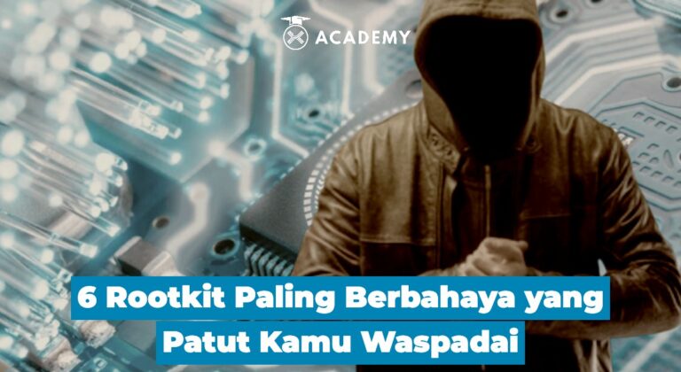 6 Rootkit Paling Berbahaya yang Patut Kamu Waspadai