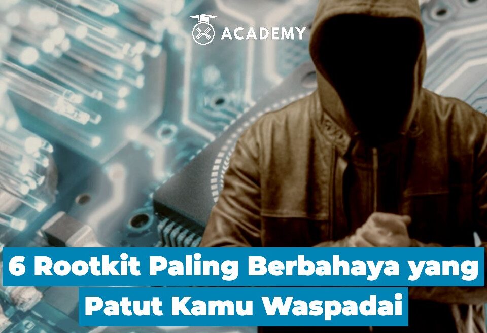 6 Rootkit Paling Berbahaya yang Patut Kamu Waspadai