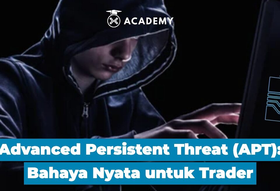 Advanced Persistent Threat (APT) Bahaya Nyata untuk Trader