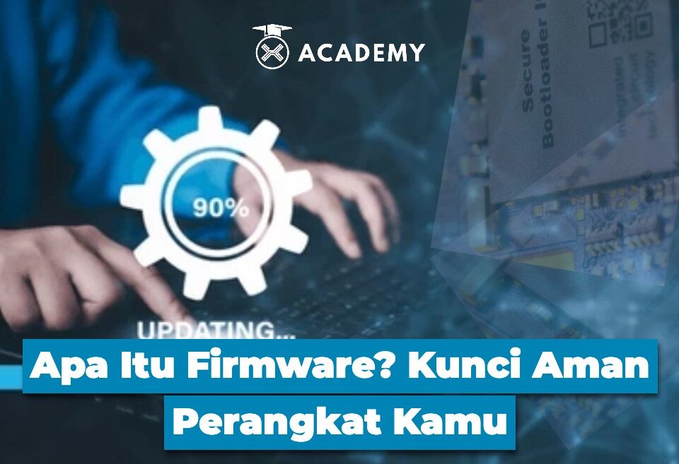Apa Itu Firmware? Kunci Aman Perangkat Kamu