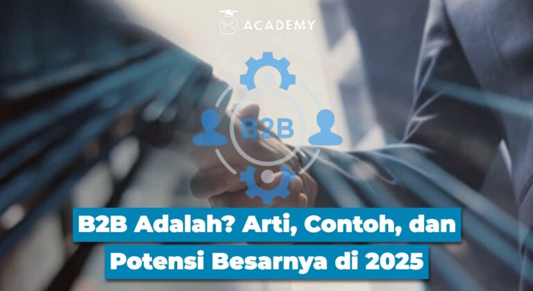 B2B Adalah? Arti, Contoh, dan Potensi Besarnya di 2025