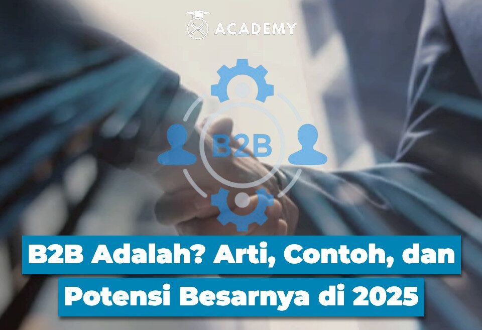 B2B Adalah? Arti, Contoh, dan Potensi Besarnya di 2025