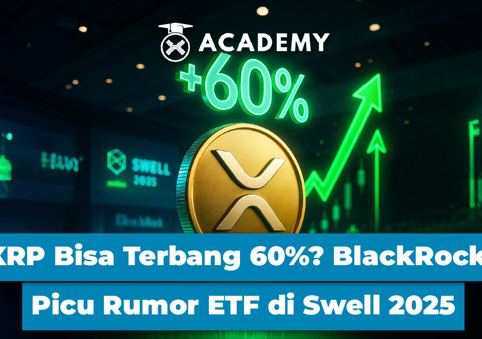 XRP Bisa Terbang 60%? BlackRock Picu Rumor ETF di Swell 2025