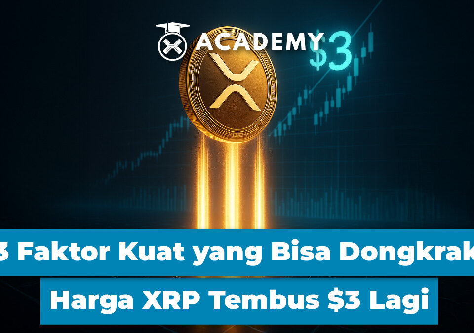 3 Faktor Kuat yang Bisa Dongkrak Harga XRP Tembus $3 Lagi