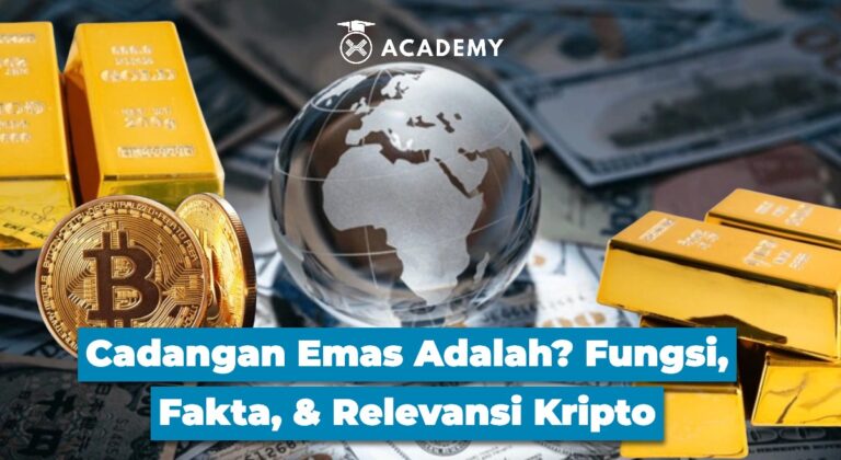 Cadangan Emas Adalah? Fungsi, Fakta, & Relevansi Kripto