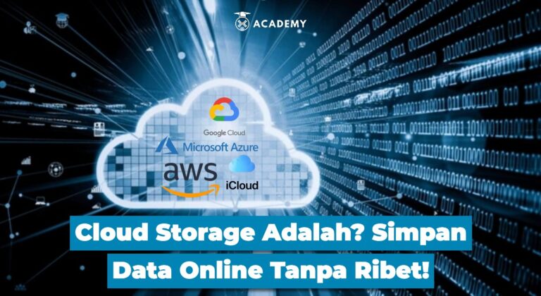 Cloud Storage Adalah? Simpan Data Online Tanpa Ribet!