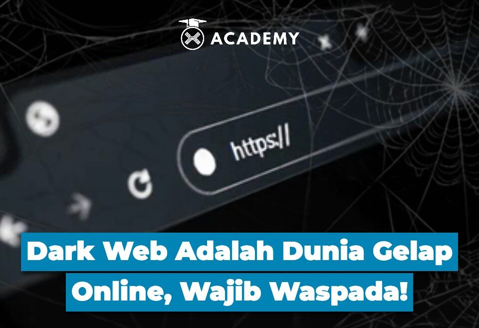 Dark Web Adalah Dunia Gelap Online, Wajib Waspada!