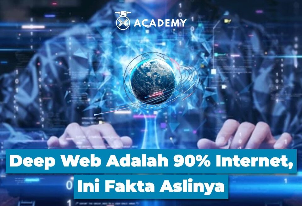 Deep Web Adalah 90% Internet, Ini Fakta Aslinya