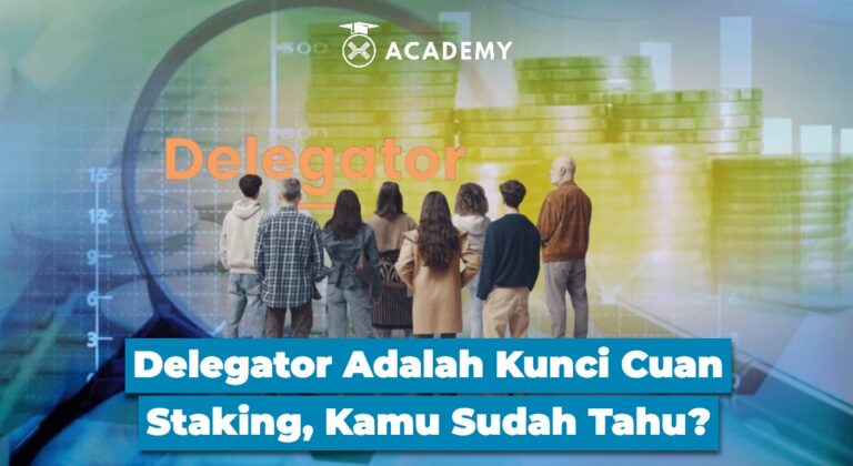 Delegator Adalah Kunci Cuan Staking, Kamu Sudah Tahu?