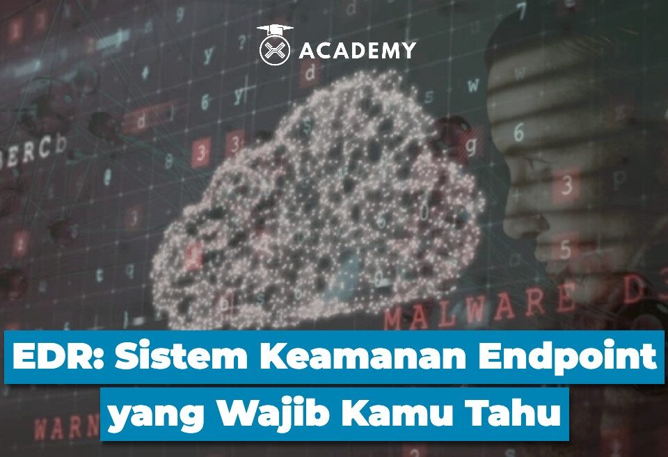 EDR Sistem Keamanan Endpoint yang Wajib Kamu Tahu