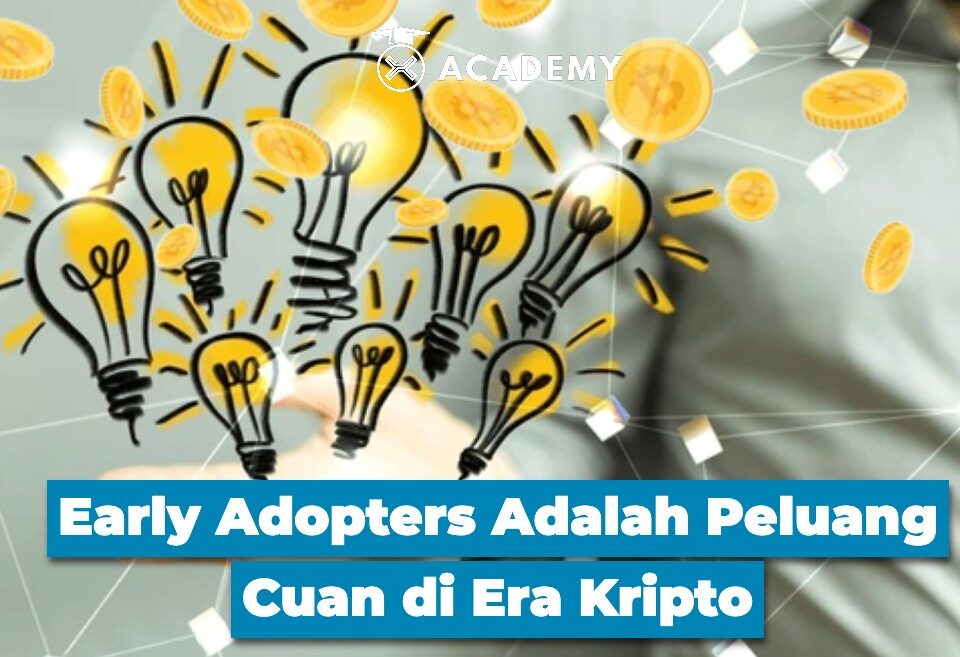Early Adopters Adalah Peluang Cuan di Era Kripto
