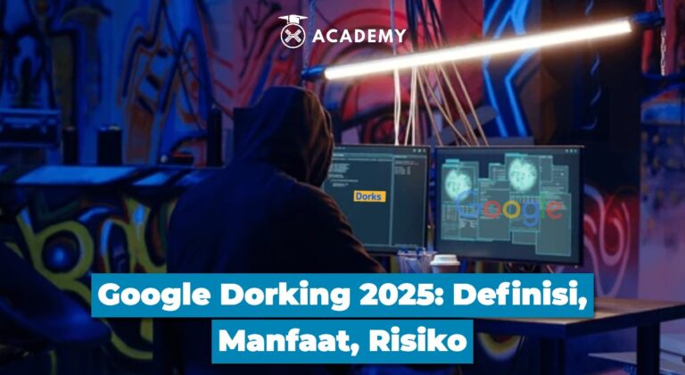 Google Dorking 2025: Definisi, Manfaat, Risiko