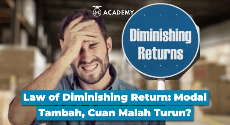 Law of Diminishing Return: Modal Tambah, Cuan Malah Turun?
