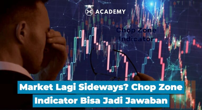 Market Lagi Sideways? Chop Zone Indicator Bisa Jadi Jawaban