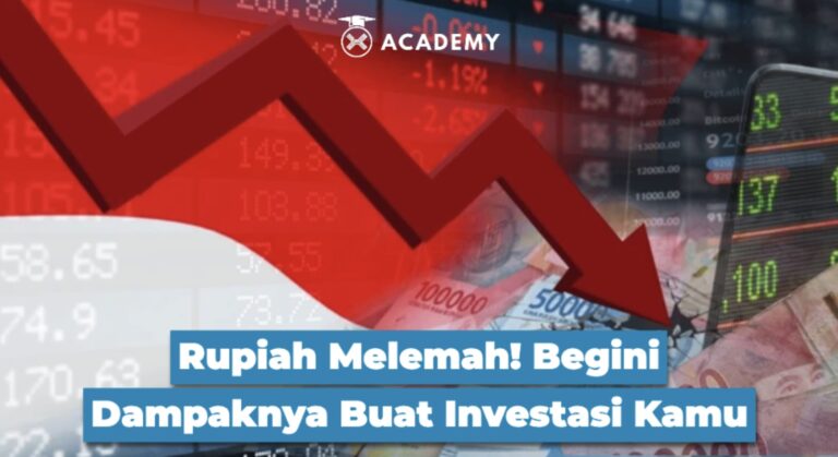 Rupiah Melemah! Begini Dampaknya Buat Investasi Kamu