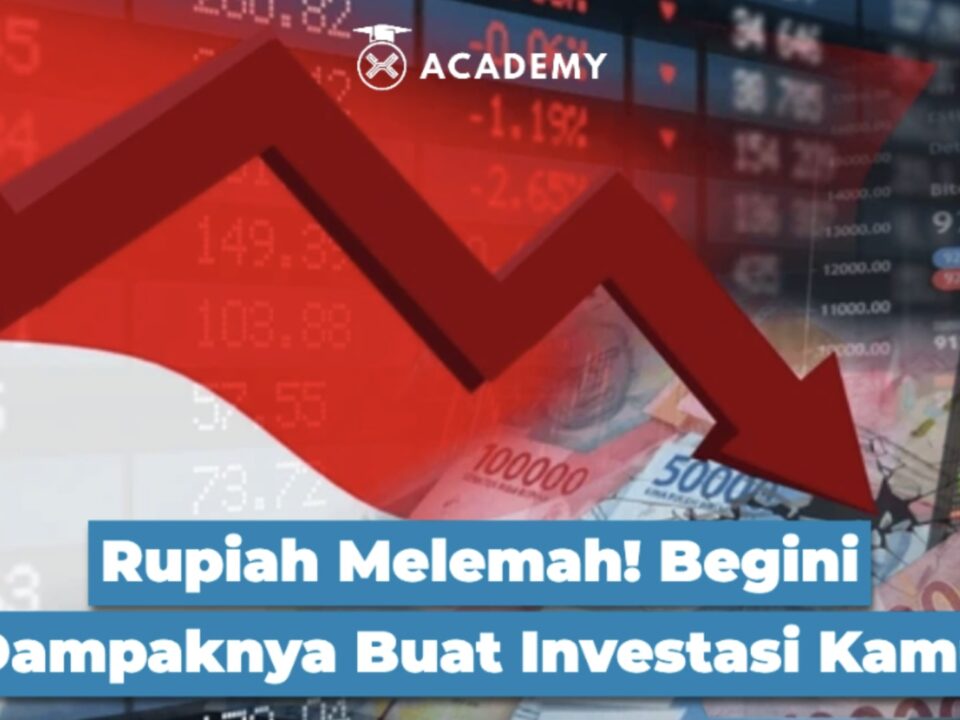 Rupiah Melemah! Begini Dampaknya Buat Investasi Kamu