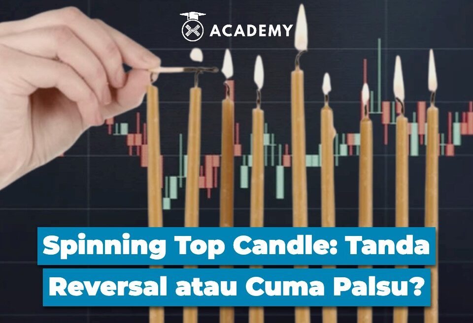 Spinning Top Candle Tanda Reversal atau Cuma Palsu?