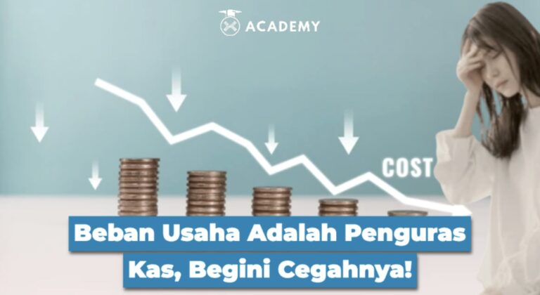 Beban Usaha Adalah Penguras Kas, Begini Cegahnya!