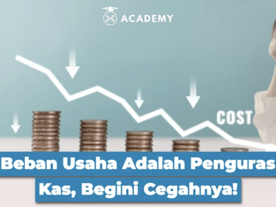 Beban Usaha Adalah Penguras Kas, Begini Cegahnya!