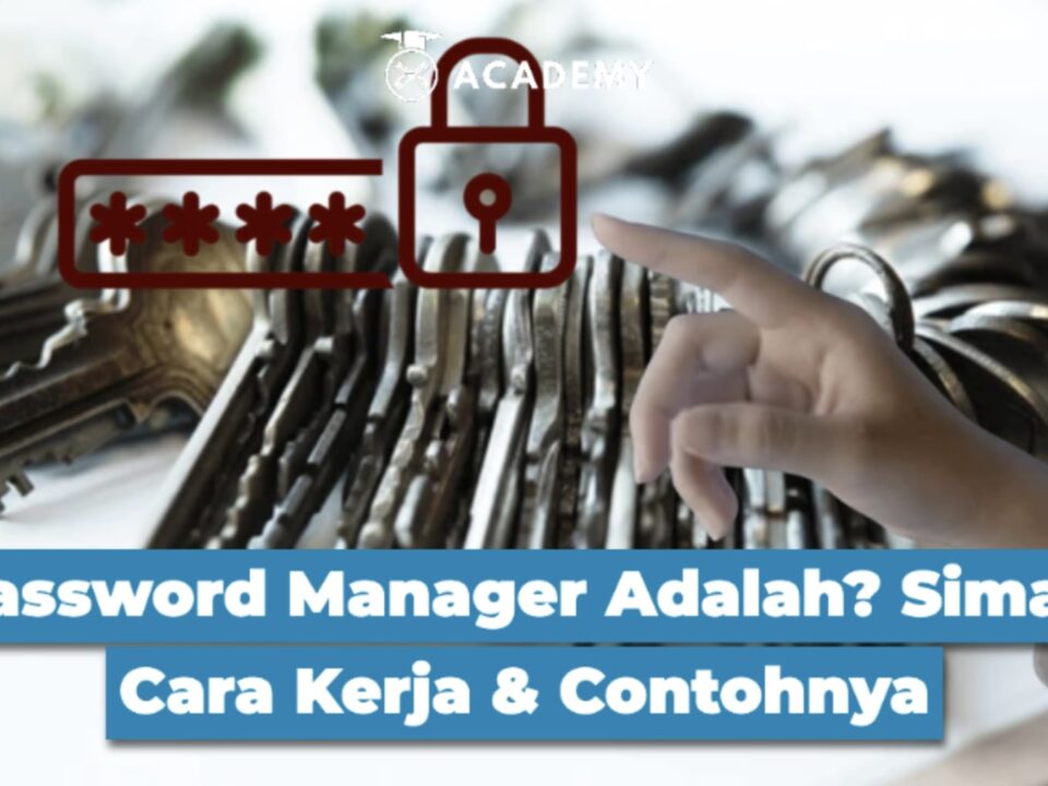 Password Manager Adalah? Simak Cara Kerja & Contohnya