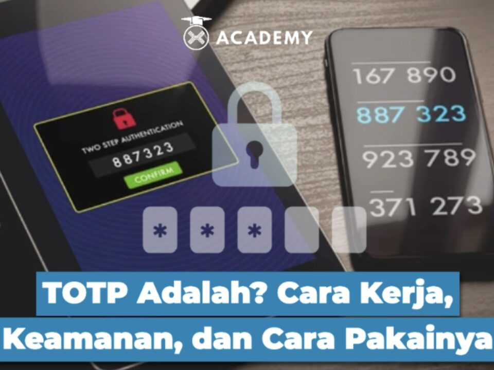 TOTP Adalah? Cara Kerja, Keamanan, dan Cara Pakainya