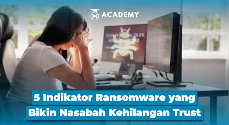 5 Indikator Ransomware yang Bikin Nasabah Kehilangan Trust
