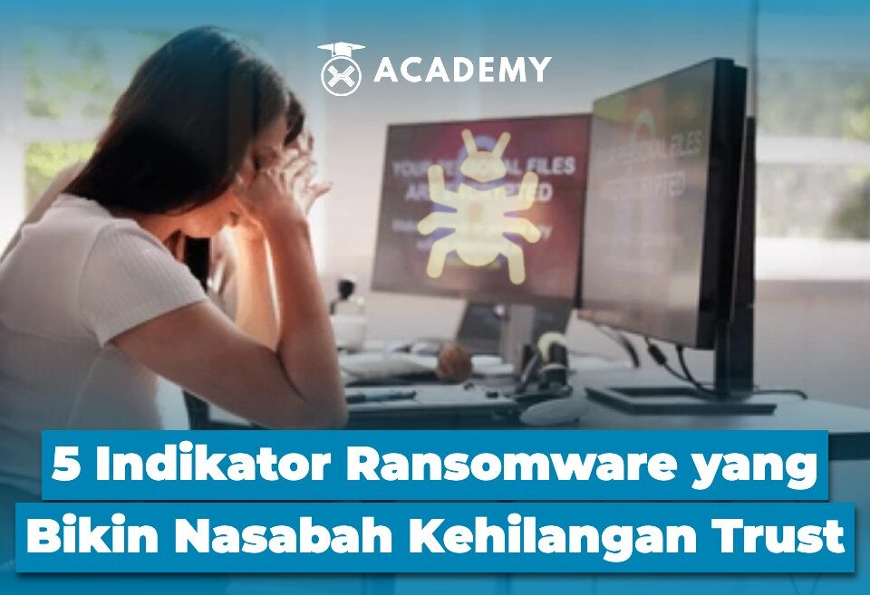 5 Indikator Ransomware yang Bikin Nasabah Kehilangan Trust