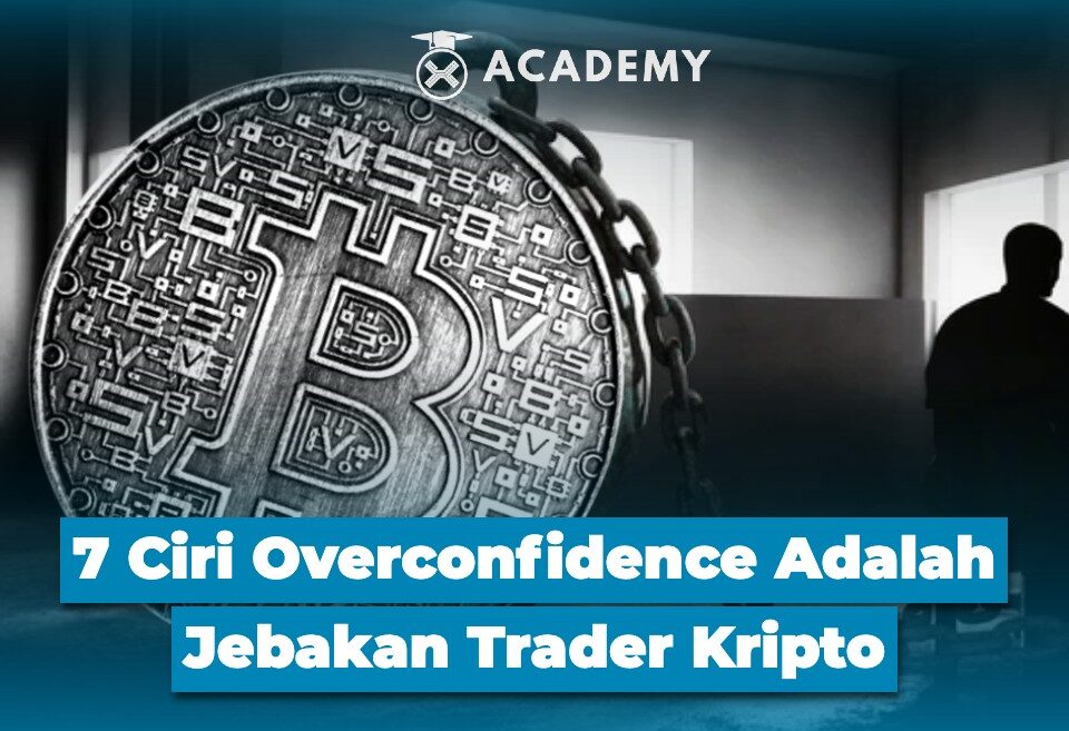 7 Ciri Overconfidence Adalah Jebakan Trader Kripto