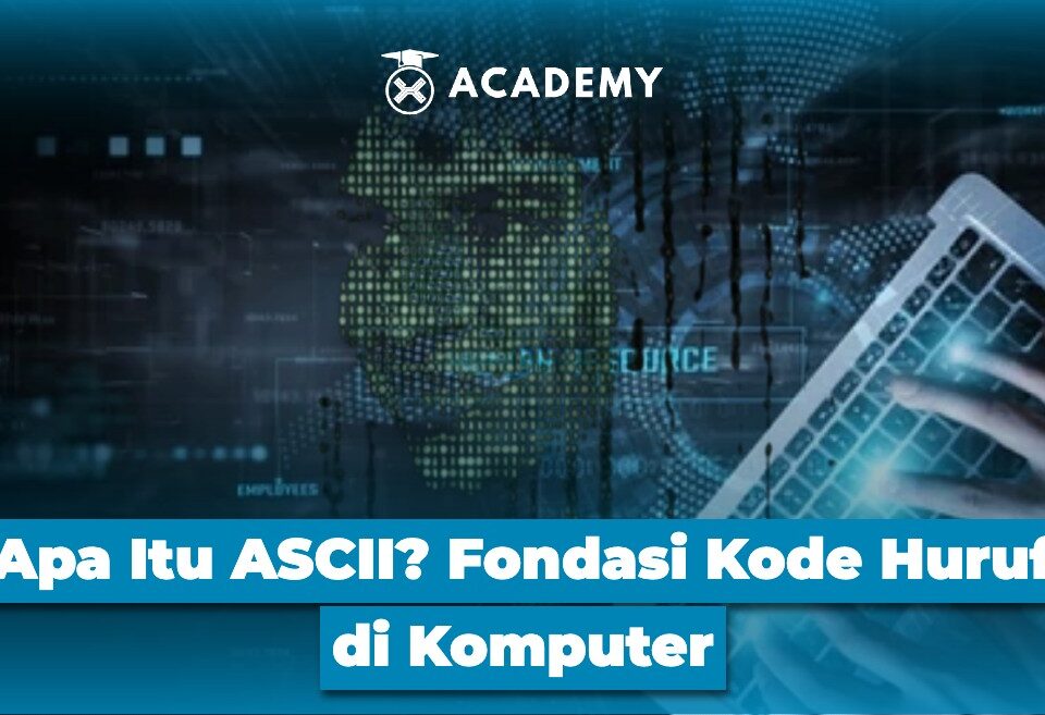 Apa Itu ASCII? Fondasi Kode Huruf di Komputer