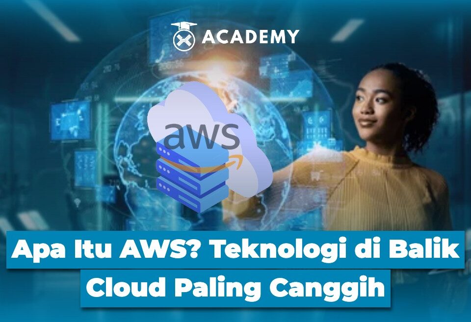 Apa Itu AWS? Teknologi di Balik Cloud Paling Canggih