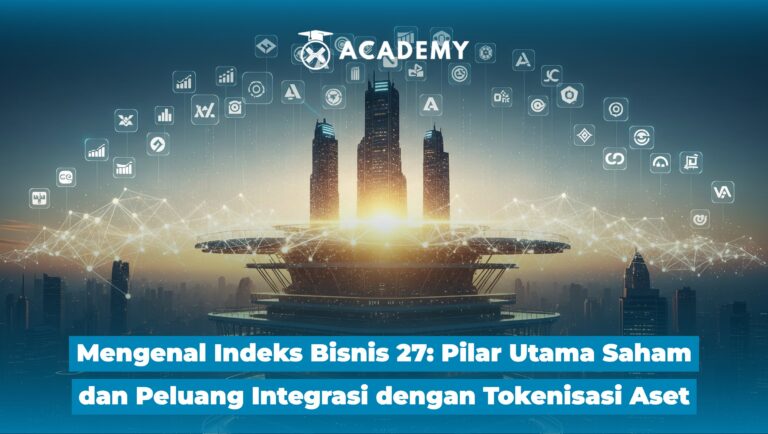 Mengenal Indeks Bisnis 27: Pilar Saham Unggulan dan Peluang Integrasi Tokenisasi Aset In