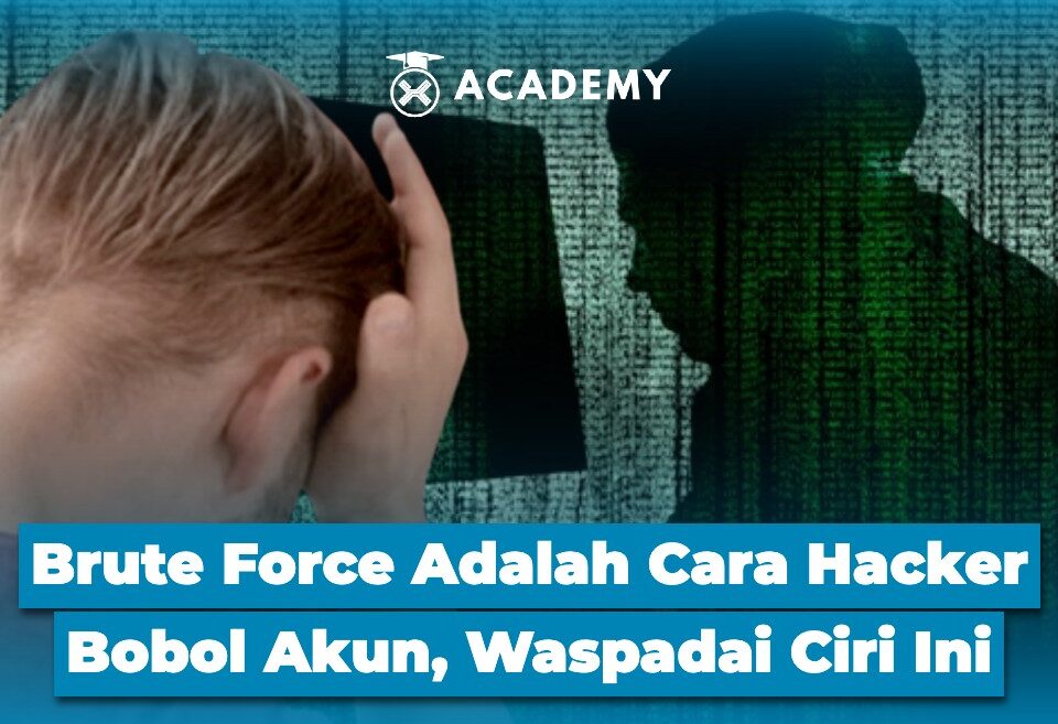 Brute Force Adalah Cara Hacker Bobol Akun, Waspadai Ciri Ini
