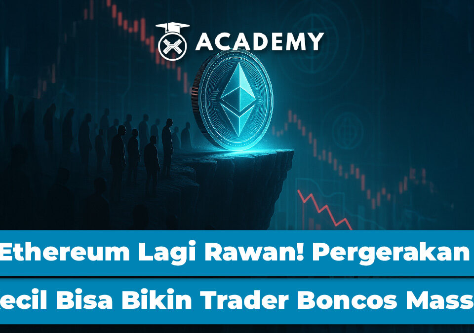 Ethereum Lagi Rawan! Pergerakan Kecil Bisa Bikin Trader Boncos Massal