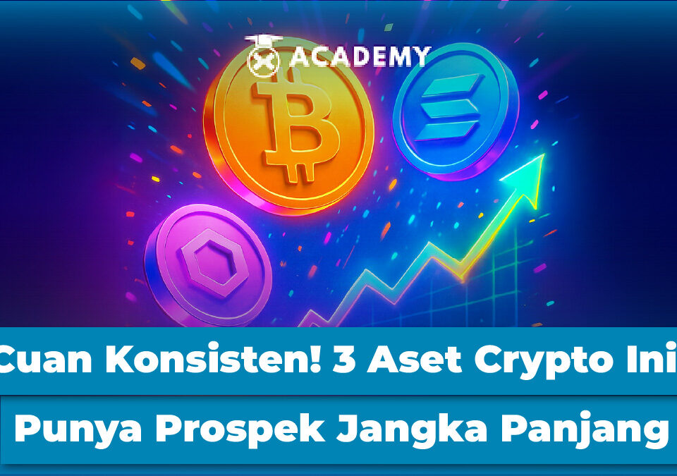 Cuan Konsisten! 3 Aset Crypto Ini Punya Prospek Jangka Panjang