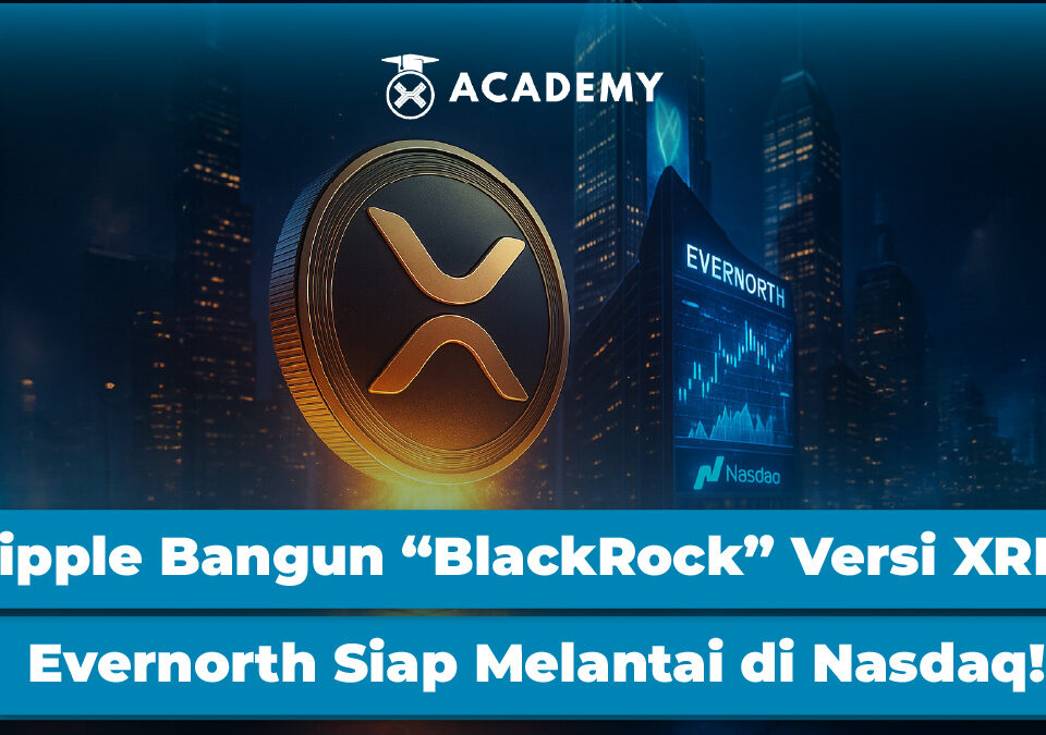 Ripple Bangun “BlackRock” Versi XRP, Evernorth Siap Melantai di Nasdaq!