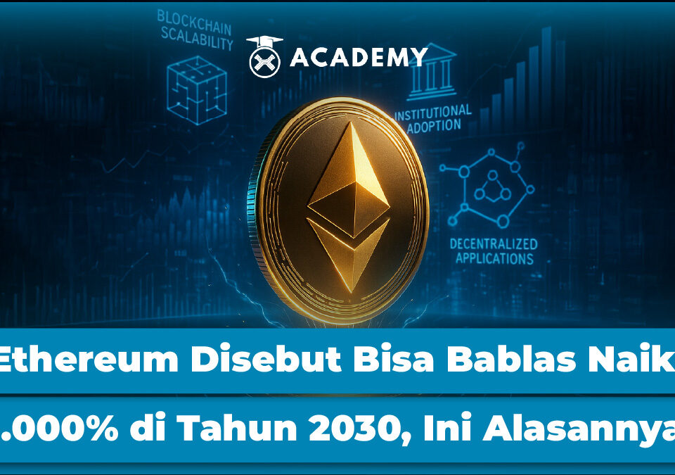 Ethereum Disebut Bisa Bablas Naik 1.000% di Tahun 2030, Ini Alasannya!