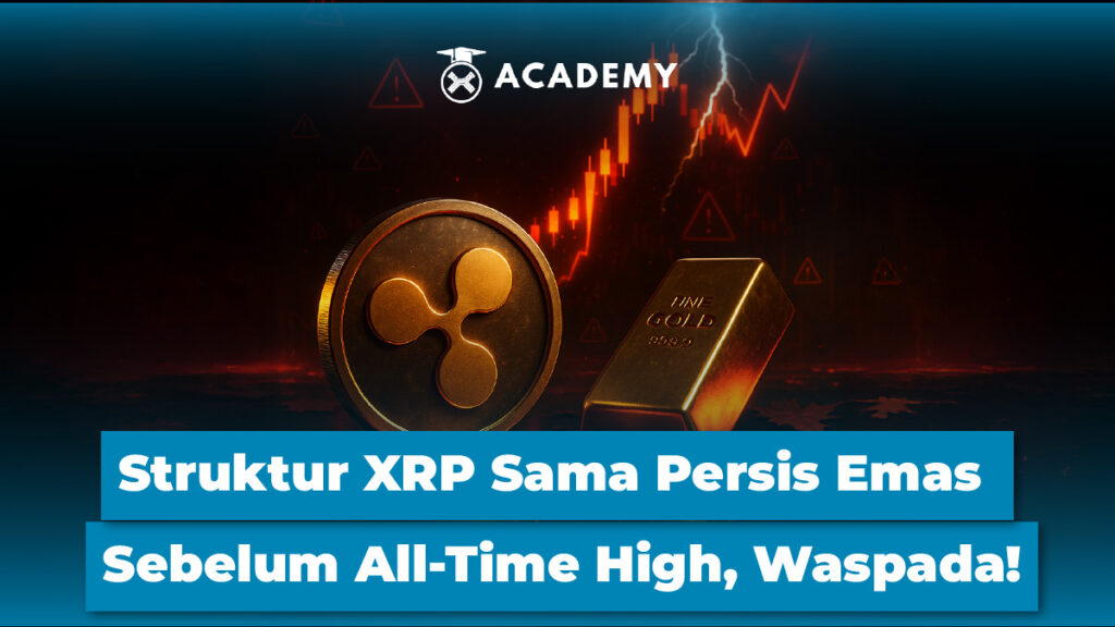 Struktur XRP Sama Persis Emas Sebelum All-Time High, Waspada!