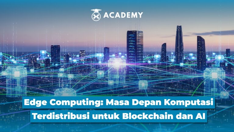 Edge Computing: Masa Depan Komputasi Terdistribusi untuk Blockchain & AI