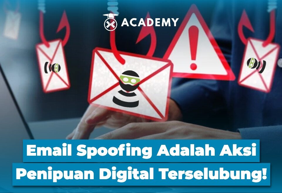 Email Spoofing Adalah Aksi Penipuan Digital Terselubung!