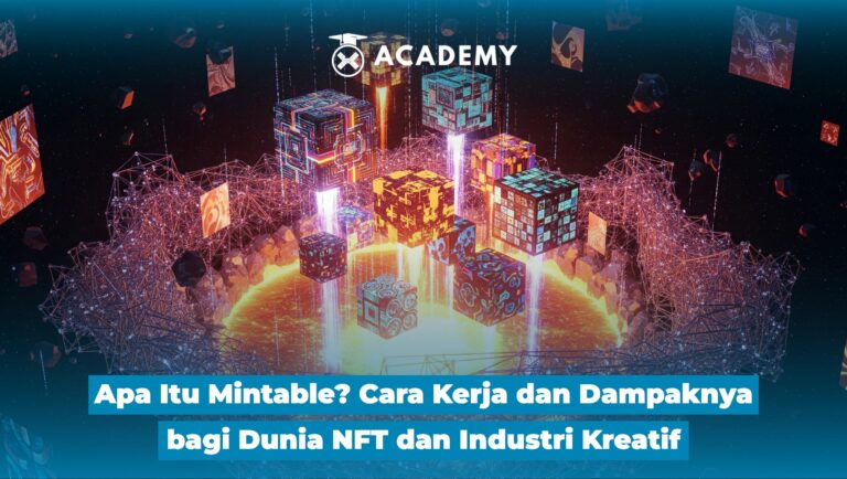 Apa Itu Mintable? Cara Kerja dan Dampaknya bagi Dunia NFT dan Industri Kreatif