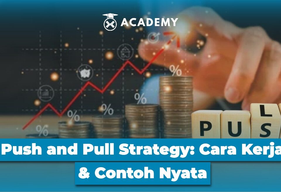 Push and Pull Strategy Cara Kerja & Contoh Nyata