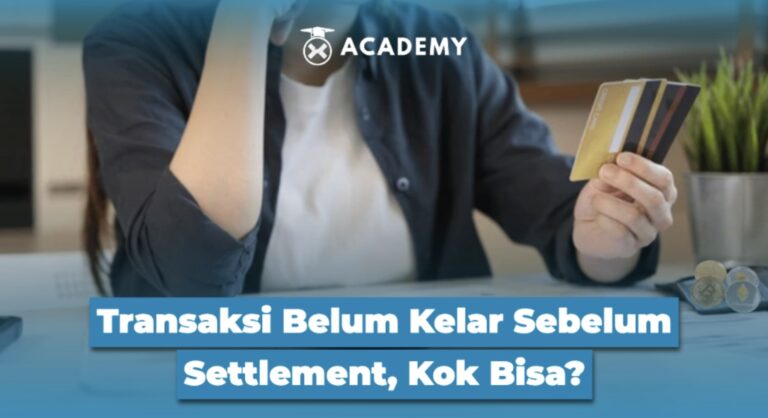 Transaksi Belum Kelar Sebelum Settlement, Kok Bisa?