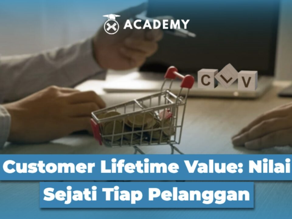 Customer Lifetime Value: Nilai Sejati Tiap Pelanggan