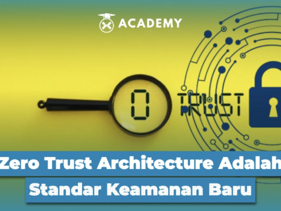 Zero Trust Architecture Adalah Standar Keamanan Baru