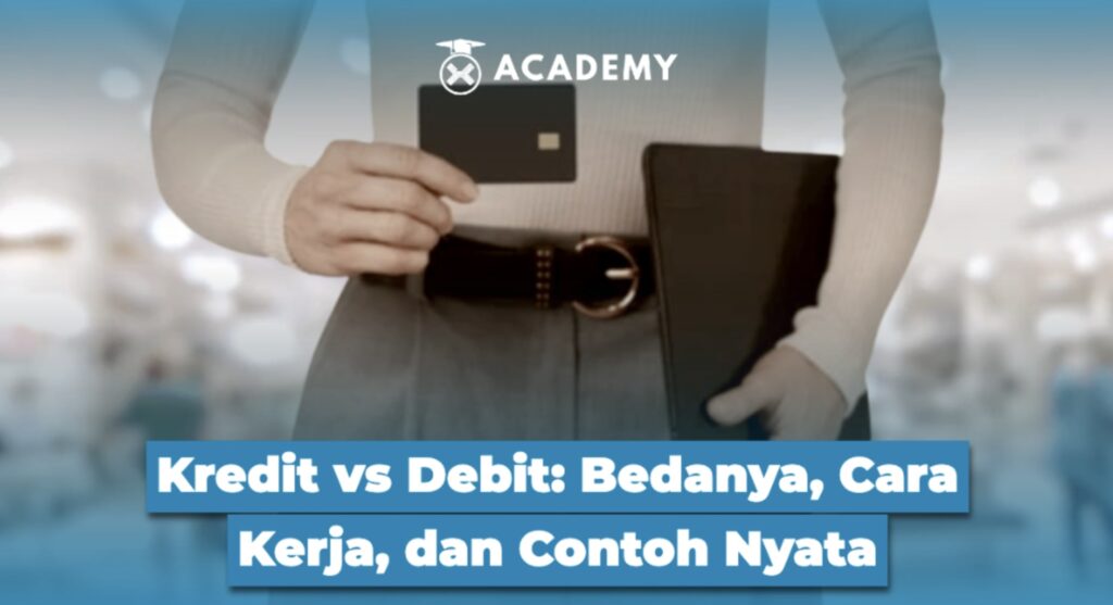 Kredit vs Debit: Bedanya, Cara Kerja, dan Contoh Nyata